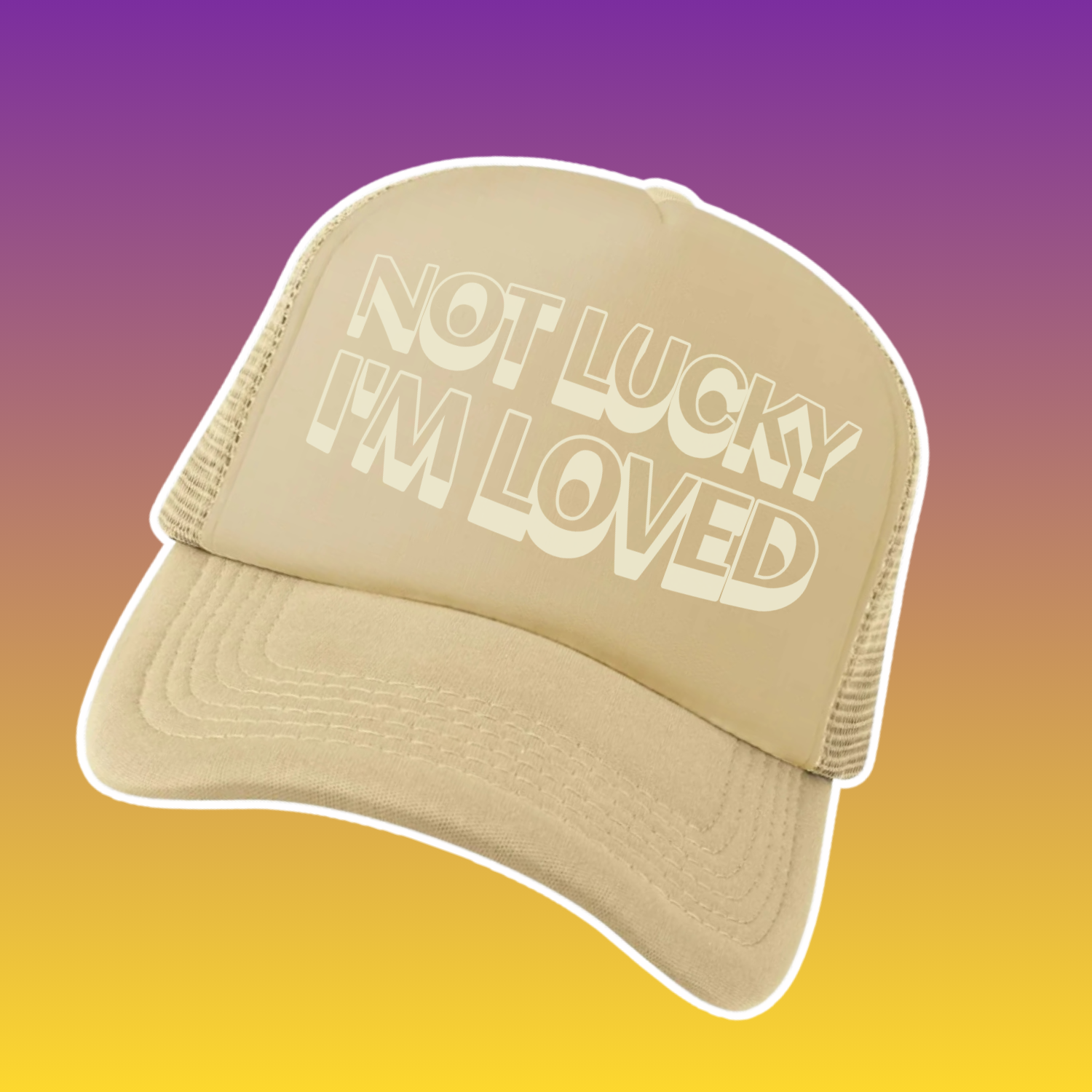 "NOT LUCKY I’M LOVED" Khaki Trucker Cap