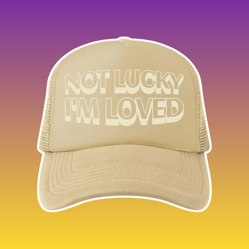 "NOT LUCKY I’M LOVED" Khaki Trucker Cap
