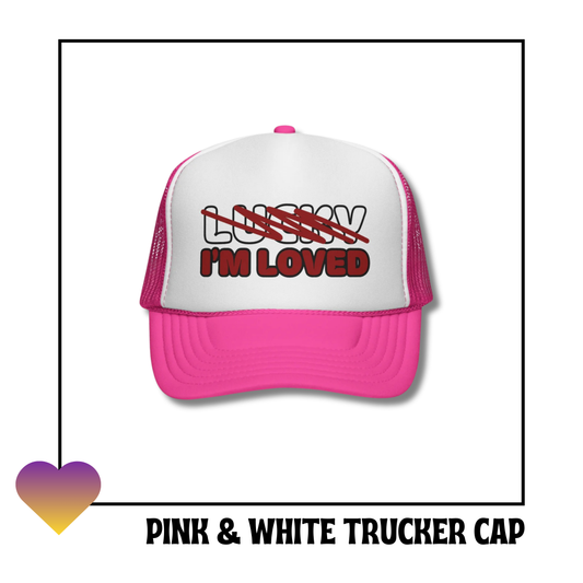 Not Lucky I’m Loved" Trucker Cap | PINK & WHITE