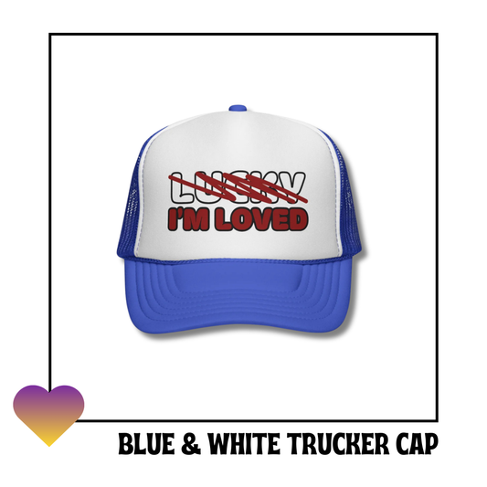 Not Lucky I’m Loved" Trucker Cap | BLUE & WHITE