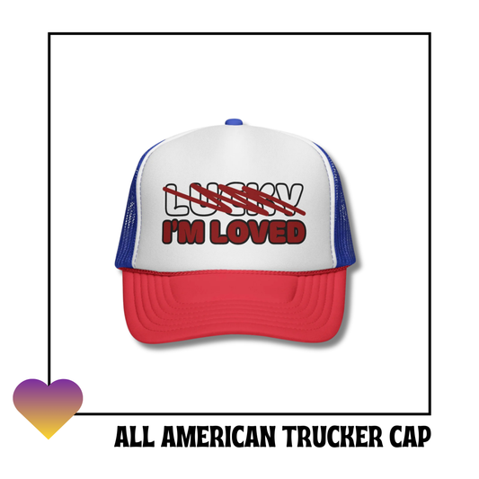 Not Lucky I'm Loved Trucker Cap | ALL AMERICAN